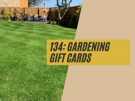 134: Gardening Gift Cards
