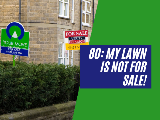 80: My lawn is NOT for sale!