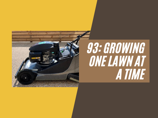 93: Growing one lawn at a time